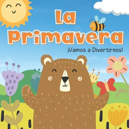 La Primavera. Vamos A Divertirnos: Libros En Español Para Niños. Los Animales, Las Flores y Las Frutas. Para Preescolar