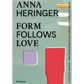 Form Follows Love: Intuitiv Bauen - Von Bangladesch Bis Europa Und Darüber Hinaus
