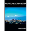 Breathing Underwater: A Collection of Poems and Short Stories