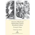 Francisca Wood and Nineteenth-Century Periodical Culture: Pressing for Change