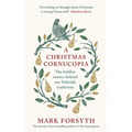 A Christmas Cornucopia: The Hidden Stories Behind Our Yuletide Traditions