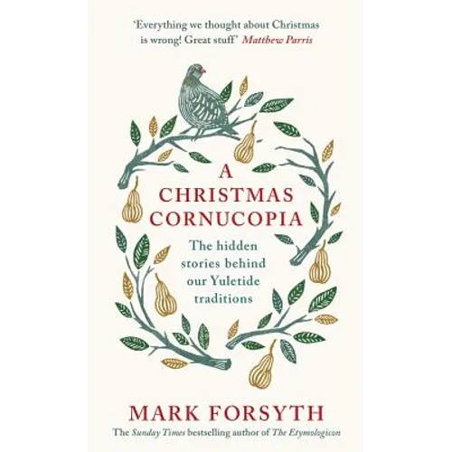 A Christmas Cornucopia: The Hidden Stories Behind Our Yuletide Traditions