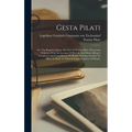 Gesta Pilati: Or, The Reports, Letters And Acts Of Pontius Pilate, Procurator Of Judea, With An Account Of His Life And Death: Being