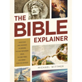The Bible Explainer: Questions and Answers on Origins, the Old Testament, Jesus, the End Times, and More--Over 250 Entries!