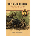 The Bear Hunter: The Life and Times of Robert Eager Bobo in the Canebrakes of the Old South