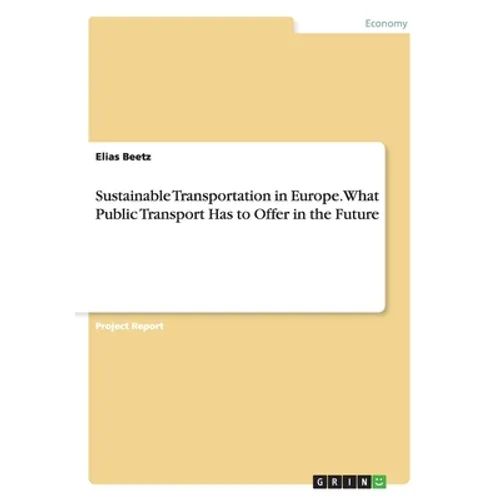 Sustainable Transportation in Europe. What Public Transport Has to Offer in the Future