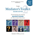 The Mediator's Toolkit, Second Edition: Formulating and Asking Questions for Successful Outcomes