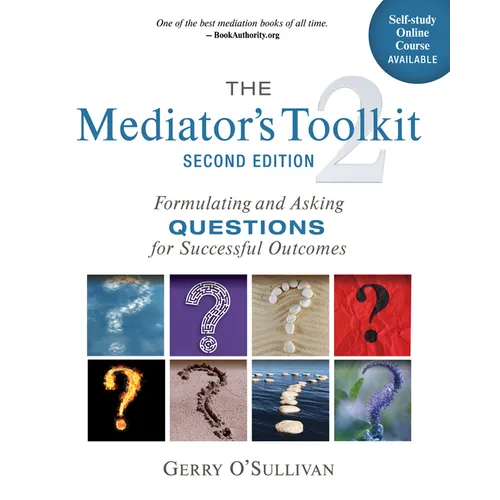 The Mediator's Toolkit, Second Edition: Formulating and Asking Questions for Successful Outcomes