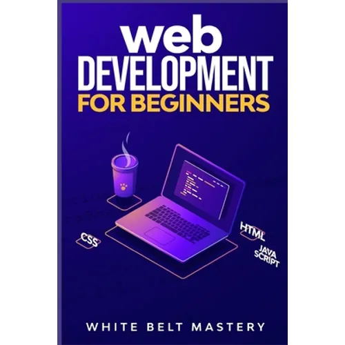 Web Development for beginners: Learn HTML/CSS/Javascript step by step with this Coding Guide, Programming Guide for beginners, Website development