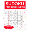 Sudoku for Beginners: A collection of sudoku puzzles for beginners to learn how to play from easy to advanced level - perfect valentine gift