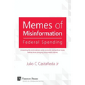 Memes of Misinformation: Federal Spending: Unraveling the Controversial, Socio-Economic and Political Issues Behind Those Annoying Social Media