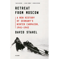 Retreat from Moscow: A New History of Germany's Winter Campaign, 1941-1942