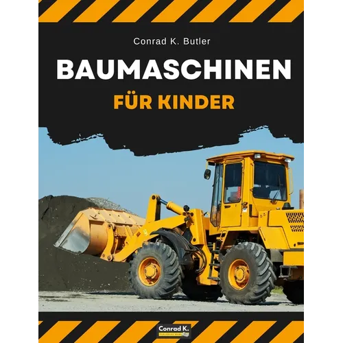 Baumaschinen für Kinder: heavy construction vehicles, machinery on a construction site children's book, book for boy 3-6