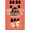 Abu Jmeel's Daughter & Other Stories: Arab Folk Tales from Palestine and Lebanon