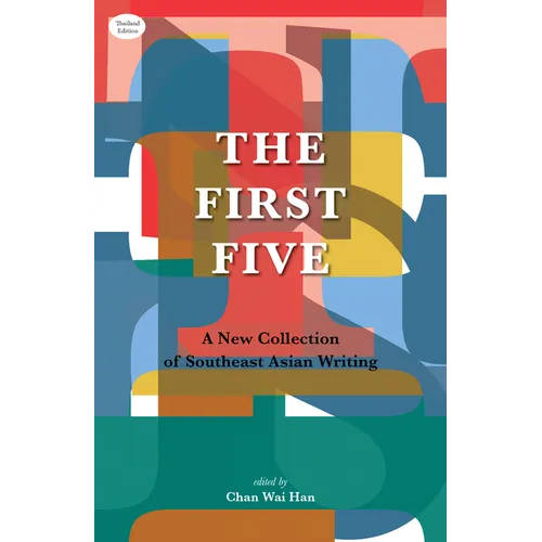 The First Five: A New Collection of Southeast Asian Writing