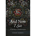 And Now I See: A Theology of Transformation