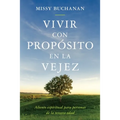 Vivir con propósito en la vejez: aliento espiritual para personas de la tercera edad