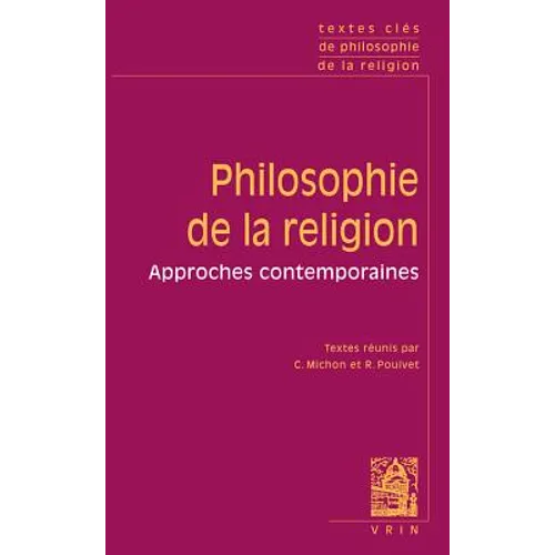 Textes Cles de Philosophie de la Religion: Dieu, Le Mal, La Croyance