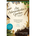 An Administrator's Garden - Sowing Seeds of Hope: Cultivating a Church's Path to Greater Achievement Through Seven Holistic Life Skills