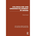 Colonialism and Underdevelopment in Ghana
