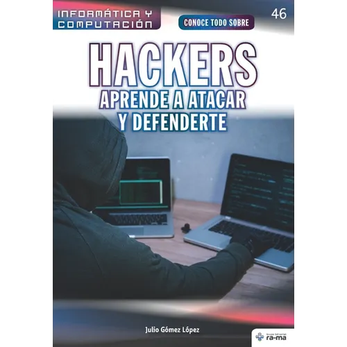 Conoce todo sobre Hackers. Aprende a atacar y defenderte