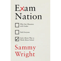 Exam Nation: Why Our Obsession with Grades Fails Everyone # and a Better Way to Think about School