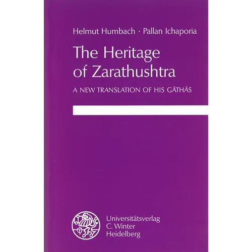 The Heritage of Zarathushtra: A New Translation of His Gathas