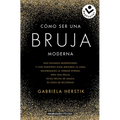 Cómo Ser Una Bruja Moderna / Inner Witch. a Modern Guide to the Ancient Craft