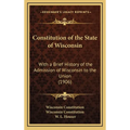 Constitution of the State of Wisconsin: With a Brief History of the Admission of Wisconsin to the Union (1906)