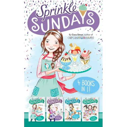 Sprinkle Sundays 4 Books in 1!: Sunday Sundaes; Cracks in the Cone; The Purr-Fect Scoop; Ice Cream Sandwiched