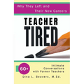Teacher Tired: 60+ Intimate Conversations with Former Teachers