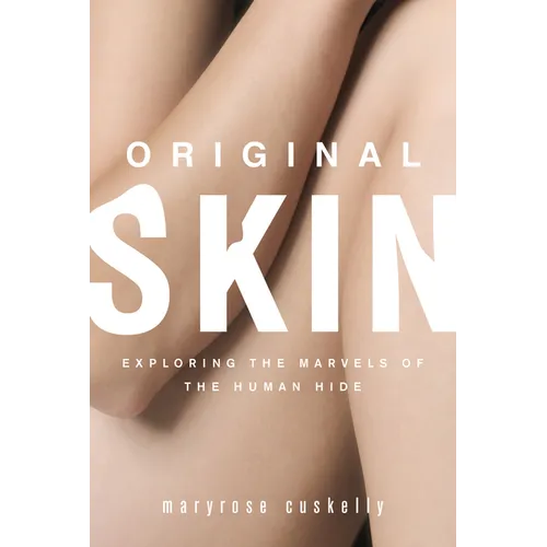 Original Skin: Exploring the Marvels of the Human Hide