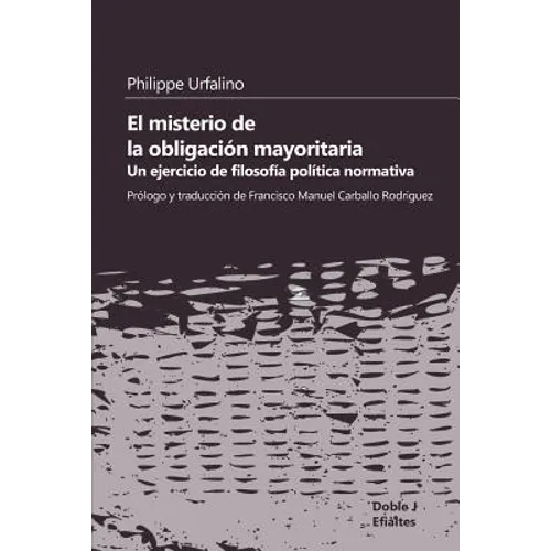 El misterio de la obligación mayoritaria: Un ejercicio de filosofía política normativa