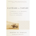 Eastward to Tartary: Travels in the Balkans, the Middle East, and the Caucasus