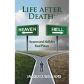 Life After Death: Heaven and Hell Are Real Places