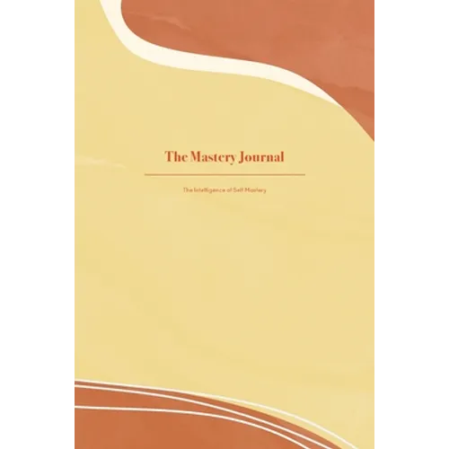 The Mastery Journal: The Intelligence of Self Mastery
