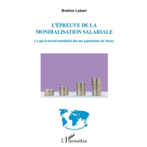 L'épreuve de la mondialisation salariale: Ce que le travail mondialisé fait aux populations du Maroc