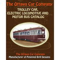 The Ottawa Car Company Trolley Car, Electric Locomotive and Motor Bus Catalog