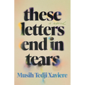 These Letters End in Tears