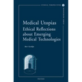 Medical Utopias: Ethical Reflections about Emerging Medical Technologies