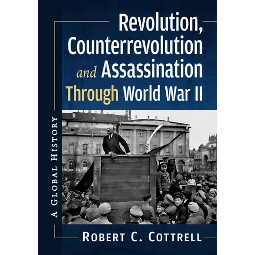 Revolution, Counterrevolution and Assassination Through World War II: A Global History