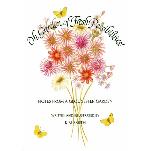 Oh Garden of Fresh Possibilities!: Notes from a Gloucester Garden