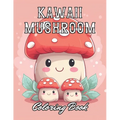 Kawaii Mushroom Coloring Book for Kids: Stress Relief And Relaxation Coloring Pages