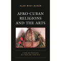 Afro-Cuban Religions and the Arts: A Dog Has Four Legs but Takes Only One Path