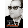 The Essential Naguib Mahfouz: Novels, Short Stories, Autobiography