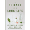 The Science of a Long Life: The Art of Living More and the Science of Living Better