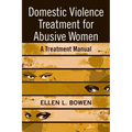 Domestic Violence Treatment for Abusive Women: A Treatment Manual