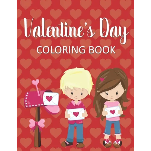 Valentine's Day Coloring Book: Fun & Whimsical Pages for Little Girls Who Love Valentine's Day!