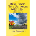 Real Food: The Ultimate Medicine Happiness: The Natural Side Effect