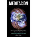 Meditación: Técnicas simples de meditación para eliminar la depresión (Aprenda como meditar para obtener la paz interior y felicidad)